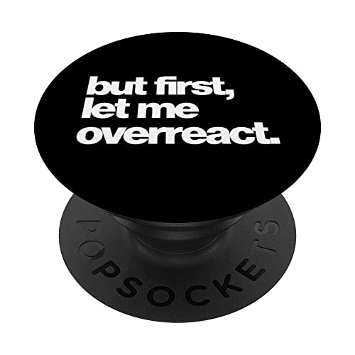 Funny Dramatic But First Let Me Overreact PopSockets PopGrip Intercambiabile