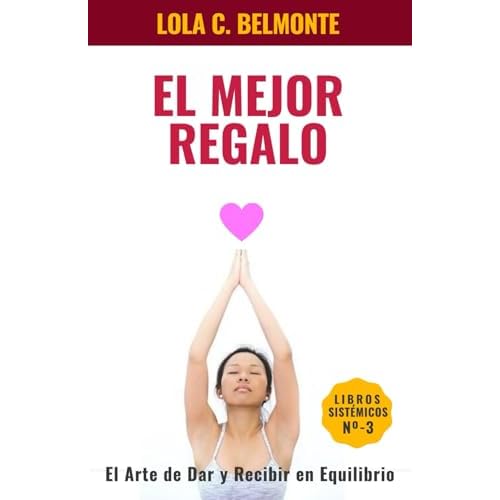 El mejor regalo,: El arte de dar y recibir en equilibrio: 3 (Libros Sistémicos)