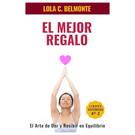 El mejor regalo,: El arte de dar y recibir en equilibrio: 3 (Libros Sistémicos)