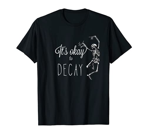 It's Okay to Decay Halloween Skelett Tee T-Shirt Cover