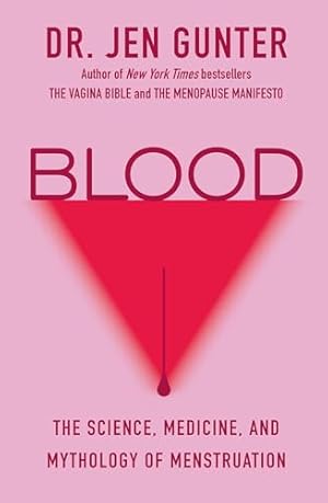 Book cover Blood: The Science, Medicine, and Mythology of Menstruation