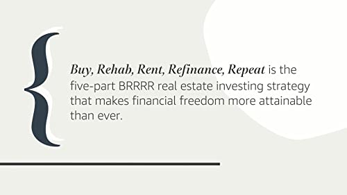 Buy, Rehab, Rent, Refinance, Repeat: The Brrrr Rental Property Investment Strategy Made Simple