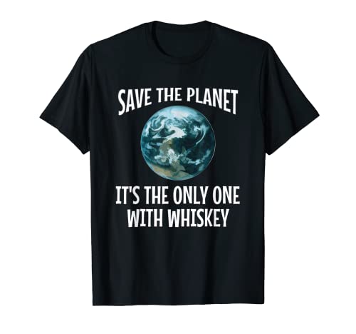 Funny Save the Planet It's The Only One with Whisky Regalo Camiseta