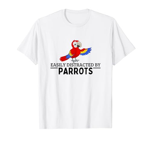 Easy Distracted By Parrots Funny Parrot T�V���c