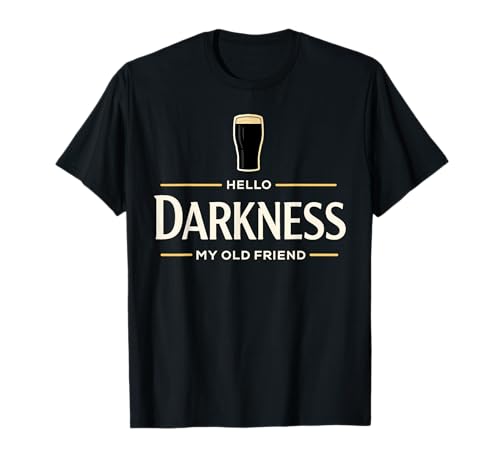 Hello Darkness My Old Friend Irish Beer St. Patricks Day T-Shirt