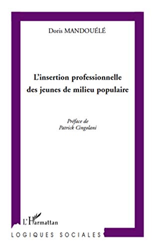 L Insertion Professionnelle Des Jeunes De Milieu Populaire Logiques Sociales Ebook Mandouele Doris Amazon Fr