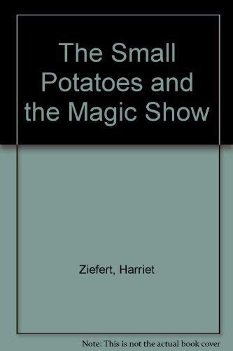 The Small Potatoes and the Magic Show (The Small Potatoes Club Series, Book 2)