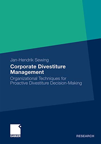 Corporate Divestiture Management: Organizational Techniques for Proactive Divestiture Decision-Making