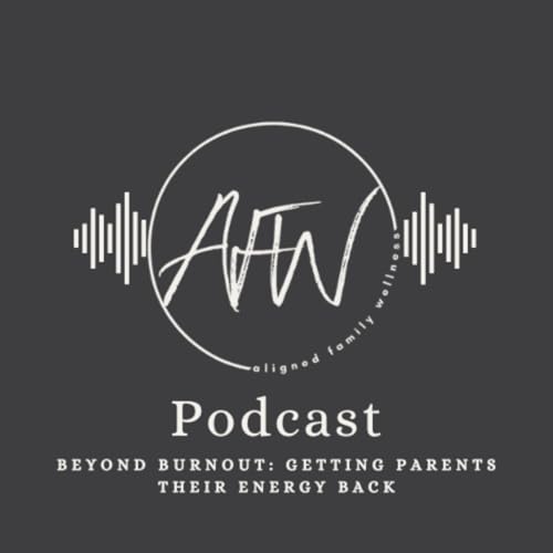 Beyond Burnout: Getting Parents Their Energy Back