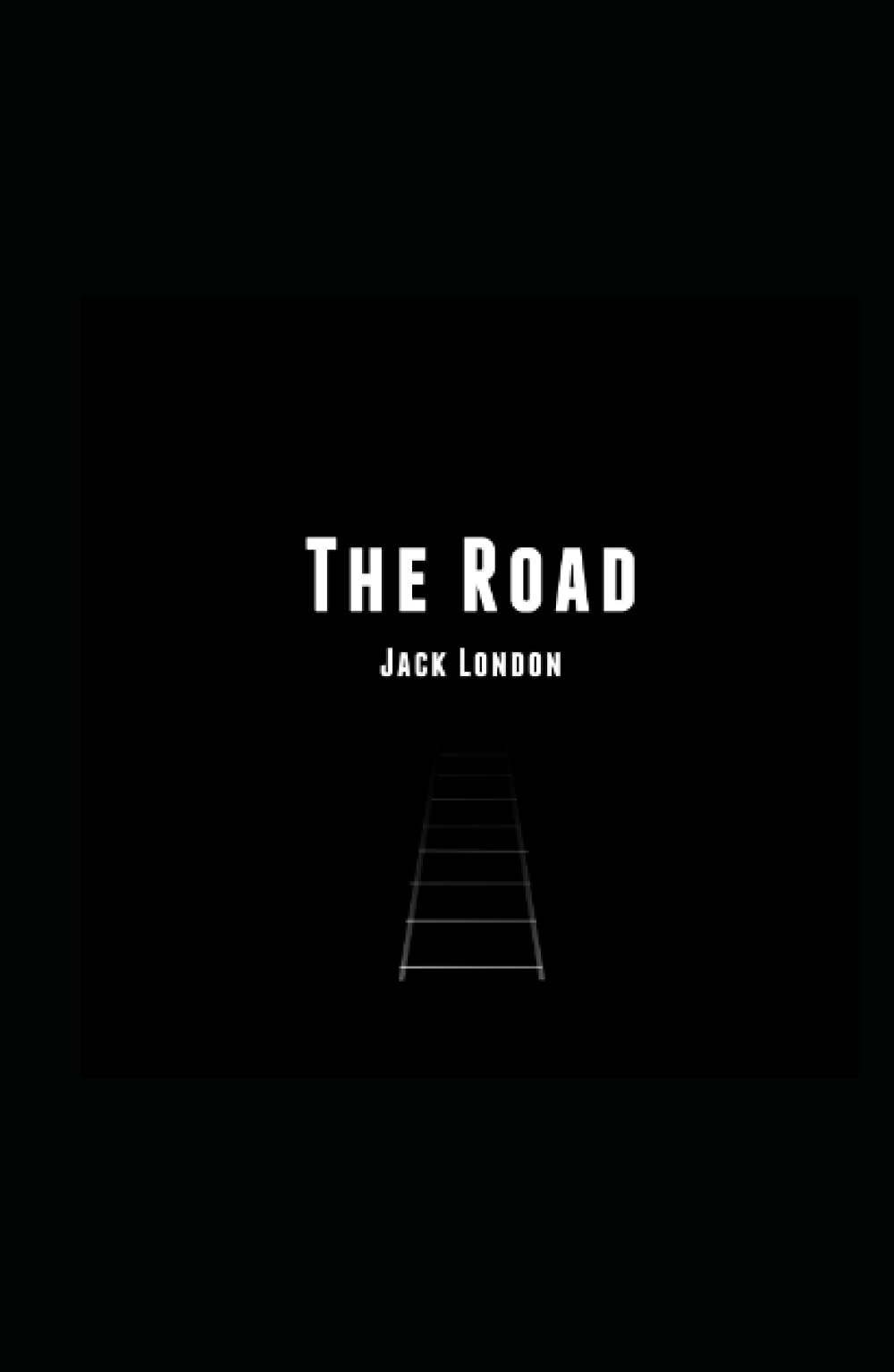 The Road: Jack London (Classics, Literature, Biography & Autobiography) [Annotated]