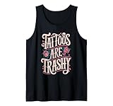 Tattoos Are Trashy Tank Top