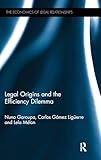 Legal Origins and the Efficiency Dilemma (The Economics of Legal Relationships)