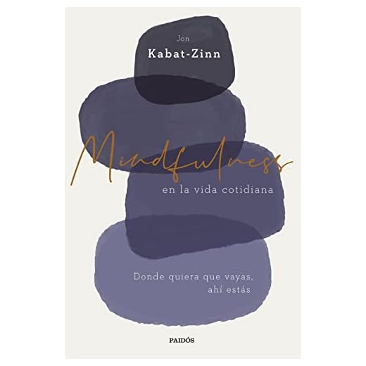 Mindfulness en la vida cotidiana: Donde quiera que vayas, ahí estás (Divulgación)