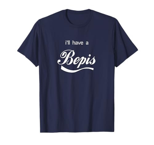 Funny i'll Have a Bepis Pun for Men Women Kids Camiseta