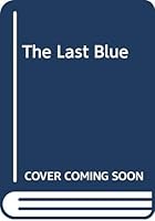 The Last Blue 0312469772 Book Cover