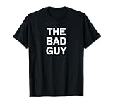 Attitude Phrases, Quotes, Memes, Gift Ideas The Bad Guy, Sarcastic, Funny, Joke, Family Unisex-Adults Black T-Shirt
