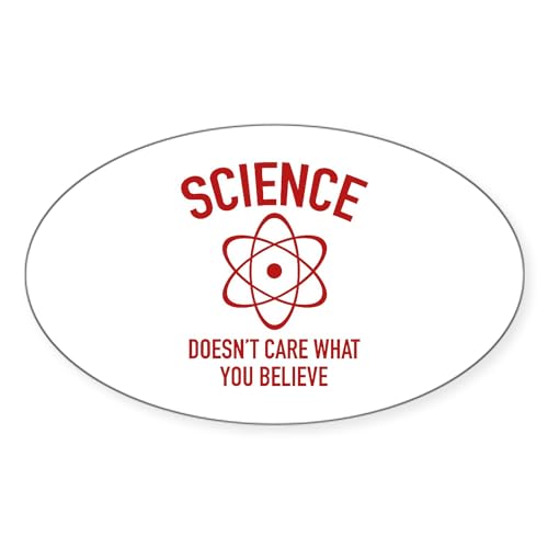 CafePress Science Doesn't Care What You Believe in Sticker (Oval