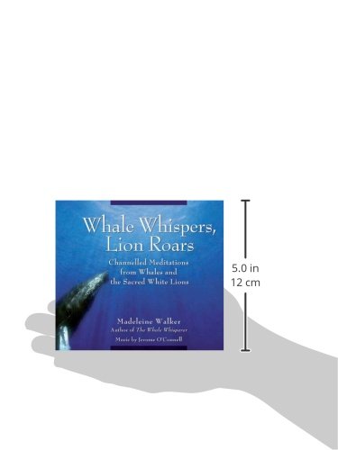 Whale Whispers, Lion Roars: Channelled Meditations...