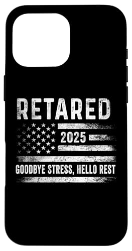 Carcasa para iPhone 16 Pro Max Retired 2025 Goodbye Stress Hello Rest Retirement Men Women