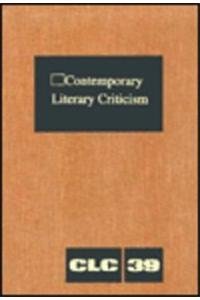Hardcover Contemporary Literary Criticism: Criticism of the Works of Today's Novelists, Poets, Playwrights, Short Story Writers, Scriptwriters, and Other Creati Book