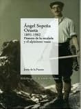  Angel sopeña orueta (1891-1982) - pionero de la escalada y alpinismo (Bizkaiko Gaiak Temas Vizcai)