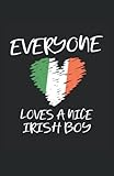  Irlanda Everyone Loves A Nice Irish Boy: Cuaderno punteado, DIN A5 (13,97x21,59 cm), 120 páginas, papel color crema, cubierta mate