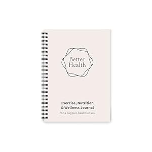 Betere gezondheid – Oefeningen, Voeding & Wellness Journal – Blijf gezond met onze handige, eenvoudige trackinggrafieken – A5-formaat met 104 ongedateerde pagina’s – Voor een gelukkiger, gezonder