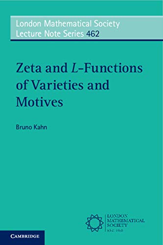 Zeta and L-Functions of Varieties and Motives (London Mathematical Society Lecture Note Series Book 462)