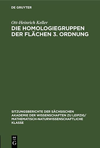 Die Homologiegruppen der Flächen 3. Ordnung (Sitzungsberichte der Sächsischen Akademie der Wissenschaften zu Leipzig/ Mathematisch-naturwissenschaftliche Klasse, 107, 1, Band 107)