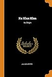Ku Klux Klan: Its Origin - Julius Lester 