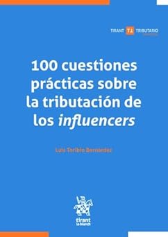 100 cuestiones prácticas sobre la tributación de los influencers (Tirant Tributario Profesional)