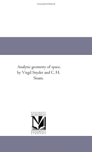 Analytic geometry of space, by Virgil Snyder and C. H. Sisam.