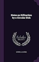 Notes on Diffraction by a Circular Disk 1342093712 Book Cover