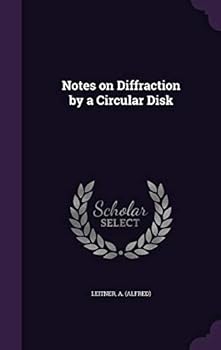Hardcover Notes on Diffraction by a Circular Disk Book