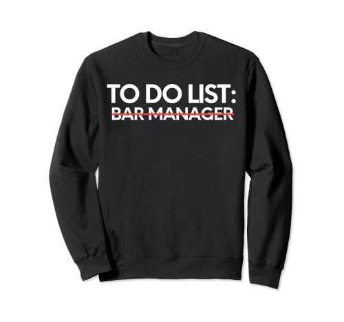 Funny To Do List Bar Manager Jubilado Trabajador Mujeres Hombres Sudadera