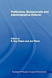 Politicians, Bureaucrats and Administrative Reform (Routledge/ECPR Studies in European Political Science)