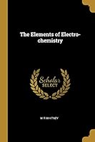The Elements of Electro-Chemistry 101013664X Book Cover