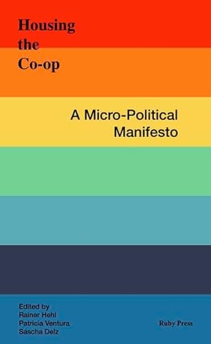 Housing The Co-op. A Micro-political Manifesto