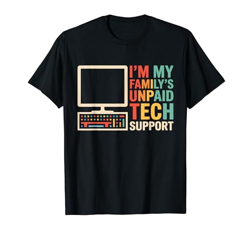 Familys Unpaid Tech Support Funny Tech Computer Nerd Geek T�V���c