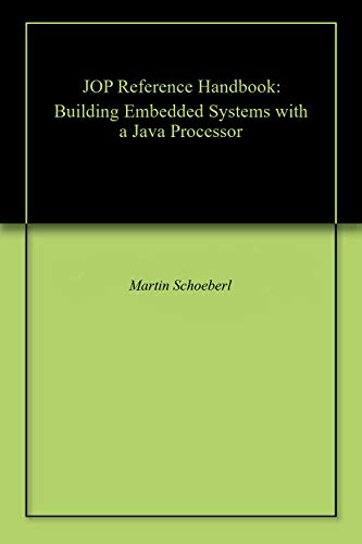 JOP Reference Handbook: Building Embedded Systems with a Java Processor