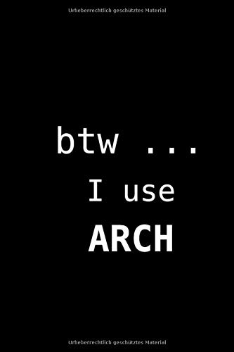 BTW ... I use Arch: Notizbuch für Arch Linux Fans
