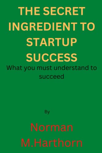 The secret ingredient for startup success: What you must understand