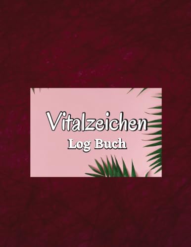 Das Fünfte Vitalzeichen Buch: Logbuch zur Überwachung von Temperatur, Gewicht, Atmung und Pulsfrequenz
