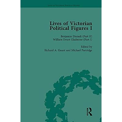 Lives of Victorian Political Figures, Part I, Volume 3: Palmerston, Disraeli and Gladstone by their Contemporaries