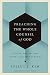 Preaching the Whole Counsel of God: Design and Deliver Gospel-Centered Sermons