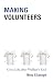 Making Volunteers: Civic Life after Welfare's End (Princeton Studies in Cultural Sociology)