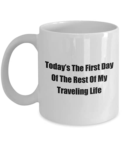 mmandiDESIGNS Tazza da caffè con scritta "Today's The First Day Of The Rest Of My Traveling Life"
