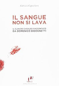Vedi scheda su Amazon Il sangue non si lava. Il clan dei Casalesi raccontato da Domenico Bidognetti