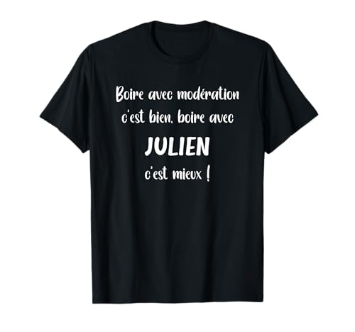 Photo de Prénom julien Boire avec modération c'est bien avec julien T-Shirt