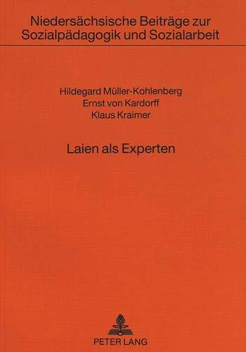 Laien ALS Experten: Eine Studie Zum Sozialen Engagement Im Ost- Und Westteil Berlins: 12 (Niedersachsische Beitrage Zur Sozialpadagogik Und Sozialarbe)